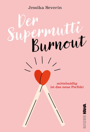 gebrauchtes Buch – Jessika Severin – Der Supermutti Burnout: Mittelmäßig ist das neue Perfekt. Humorvoller Ratgeber über den Perfektionismus gestresster Mütter und dessen Folgen