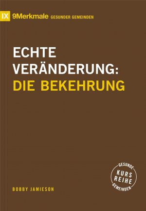 ISBN 9783986652586: Echte Veränderung | Die Bekehrung | Bobby Jamieson | Taschenbuch | 73 S. | Deutsch | 2024 | Verbum Medien | EAN 9783986652586
