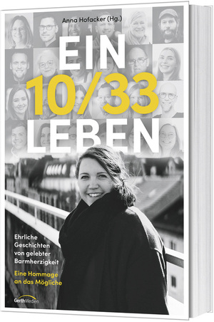 ISBN 9783986950453: Ein 10/33 Leben – Ehrliche Geschichten von gelebter Barmherzigkeit. Eine Hommage an das Mögliche.