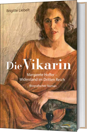 neues Buch – Brigitte Liebelt – Die Vikarin | Margarete Hoffer - Widerstand im Dritten Reich - Biografischer Roman | Brigitte Liebelt | Buch | 352 S. | Deutsch | 2025 | Gerth Medien | EAN 9783986950514