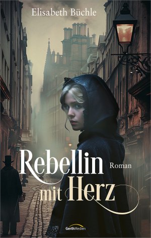 neues Buch – Elisabeth Büchle – Rebellin mit Herz | Roman | Elisabeth Büchle | Buch | 416 S. | Deutsch | 2025 | Gerth Medien | EAN 9783986950569