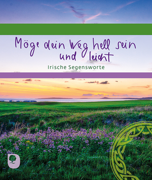 ISBN 9783987000935: Möge dein Weg hell sein und leicht – Irische Segensworte