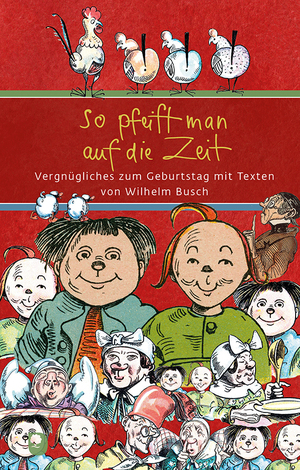 ISBN 9783987001093: So pfeift man auf die Zeit | Vergnügliches zum Geburtstag mit Texten von Wilhelm Busch | Wilhelm Busch | Buch | Eschbacher Präsent | 48 S. | Deutsch | 2024 | Eschbach Verlag Am | EAN 9783987001093