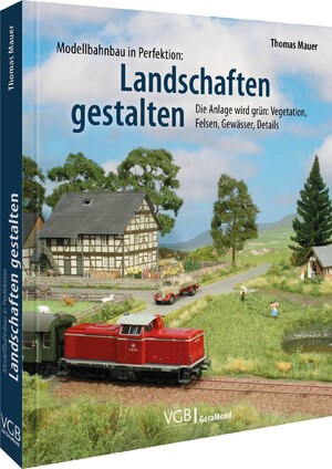 ISBN 9783987020223: Modellbahnbau in Perfektion: Landschaften gestalten - Die Anlage wird grün: Vegetation, Felsen, Gewässer, Details