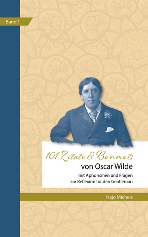 ISBN 9783987050749: 101 Zitate & Bonmots von Oscar Wilde: Mit Aphorismen und Fragen zur Reflexion für den Gentlemen