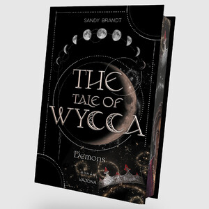 ISBN 9783987180866: THE TALE OF WYCCA: Demons (WYCCA-Reihe 1) - Enemies-to-Lovers. Düster und brutal. Ein neuartiges Magiesystem.