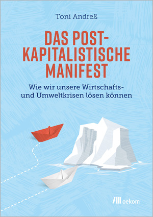 ISBN 9783987260087: Das postkapitalistische Manifest - Wie wir unsere Wirtschafts- und Umweltkrisen lösen können