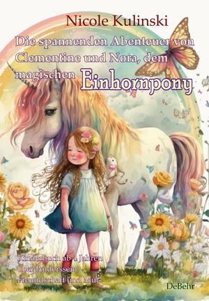 ISBN 9783987270437: Die spannenden Abenteuer von Clementine und Nora, dem magischen Einhornpony - Kinderbuch ab 4 Jahren über Anderssein, Freundschaft und Mut