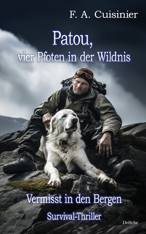 ISBN 9783987271410: Patou, vier Pfoten in der Wildnis - Vermisst in den Bergen - Survival-Thriller | F. A. Cuisinier | Taschenbuch | 238 S. | Deutsch | 2023 | DeBehr | EAN 9783987271410