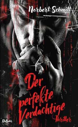 neues Buch – Norbert Schmitt – Der perfekte Verdächtige - Thriller