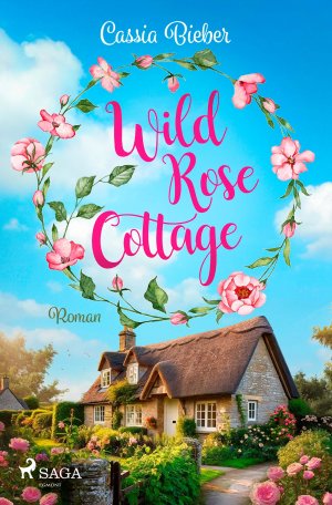 neues Buch – Cassia Bieber – Wild Rose Cottage