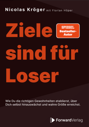 ISBN 9783987550393: Ziele sind für Loser - wie Du durch die richtigen Gewohnheiten über Dich selbst hinauswächst und wahre Größe erreichst