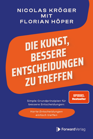 ISBN 9783987551055: Die Kunst, bessere Entscheidungen zu treffen - Simple Grundprinzipien für bessere Entscheidungen – Harte Entscheidungen einfach treffen