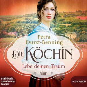 neues Hörbuch – Petra Durst-Benning – Die Koechin - Lebe deinen Traum, 2 Audio-CD, MP3