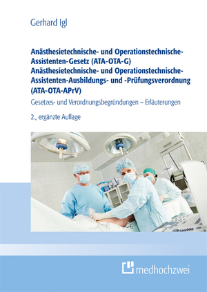 ISBN 9783988000224: Anästhesietechnische- und Operationstechnische-Assistenten-Gesetz (ATA-OTA-G) Anästhesietechnische- und Operationstechnische-Assistenten-Ausbildungs- und -Prüfungsverordnung (ATA-OTA-APrV)