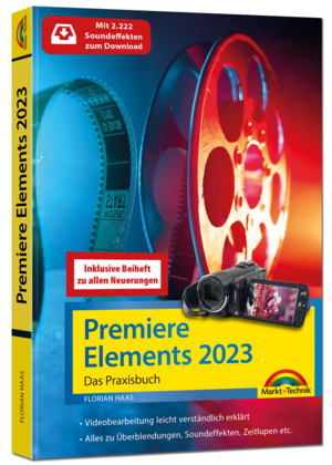 ISBN 9783988100023: Premiere Elements 2023 / 2024 - Das Praxisbuch zur Software | Für Einsteiger und Fortgeschrittene - komplett in Farbe - inkl. Beiheft zur Version 2024 mit allen Neuerungen | Florian Haas | Taschenbuch