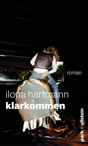 gebrauchtes Buch – Ilona Hartmann – Klarkommen: Roman | Klug, treffsicher und witzig: Ilona Hartmann über die großen Fragen und ebenso großen Gefühle des Lebens