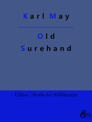 ISBN 9783988280039: Old Surehand | Band 1 | Karl May | Taschenbuch | Edition Werke der Weltliteratur | Paperback | 384 S. | Deutsch | 2022 | Gröls Verlag | EAN 9783988280039