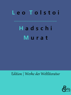 ISBN 9783988283498: Hadschi Murat | Leo Tolstoi | Taschenbuch | Edition Werke der Weltliteratur | Paperback | 136 S. | Deutsch | 2022 | Gröls Verlag | EAN 9783988283498