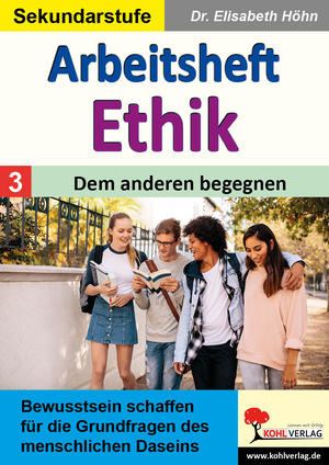 ISBN 9783988411778: Arbeitsheft Ethik / Band 3: Dem anderen begegnen – Bewusstsein schaffen für die Grundfragen des menschlichen Daseins