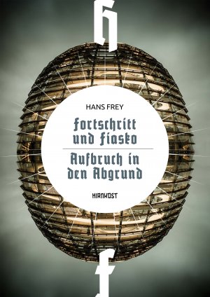 ISBN 9783988571205: Fortschritt und Fiasko / Aufbruch in den Abgrund