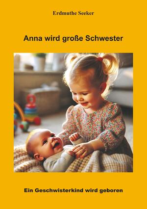 ISBN 9783988854117: Anna wird große Schwester - Ein Geschwisterkind wird geboren