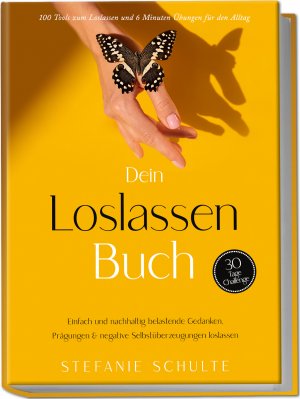 ISBN 9783989100602: Dein Loslassen Buch: 100 Tools zum Loslassen und 6 Minuten Übungen für den Alltag | Einfach und nachhaltig belastende Gedanken, Prägungen & negative Selbstüberzeugungen loslassen - 30 Tage Challenge