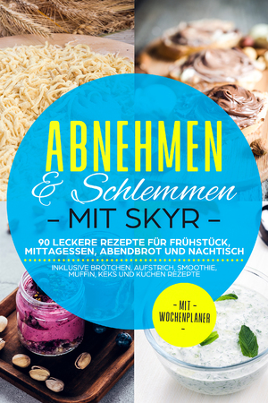 ISBN 9783989101029: Abnehmen & Schlemmen mit Skyr: 90 leckere Rezepte für Frühstück, Mittagessen, Abendbrot und Nachtisch - inklusive Brötchen, Aufstrich, Smoothie, Muffin, Keks und Kuchen Rezepte | Mit Wochenplaner