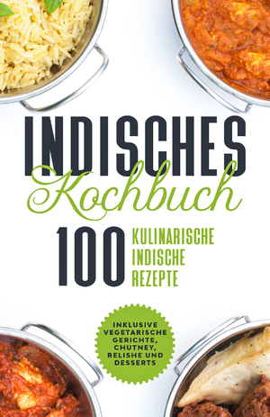 ISBN 9783989101753: Indisches Kochbuch: 100 kulinarische indische Rezepte | Inklusive vegetarische Gerichte, Chutney, Relishe und Desserts | Simple Cookbooks | Taschenbuch | 140 S. | Deutsch | 2024 | edition JT