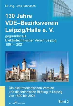 ISBN 9783989131026: 130 Jahre VDE-Bezirksverein Leipzig/Halle e.V. - Die elektrotechnischen Vereine und die technische Bildung in Leipzig von 1890 bis 2024