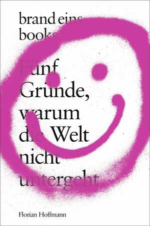 neues Buch – Florian Hoffmann – Fünf Gründe, warum die Welt nicht untergeht