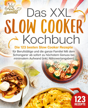 ISBN 9783989351806: Das XXL Slow Cooker Kochbuch: Die 123 besten Slow Cooker Rezepte für Berufstätige und die ganze Familie! Mit dem Schongarer ab sofort zu höchstem Genuss bei minimalem Aufwand (inkl. Nährwertangaben)