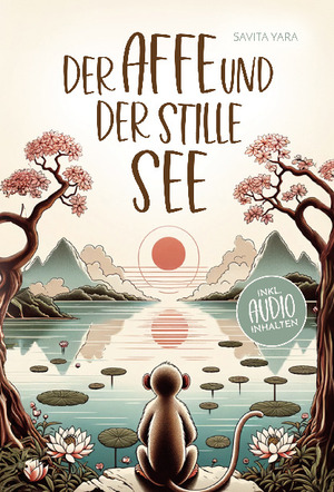 neues Buch – Savita Yara – Der Affe und der stille See - Mit der Hilfe von buddhistischen Kurzgeschichten, Stress und Unsicherheit endlich loslassen und Glück, innere Ruhe und Zufriedenheitaufbauen! | Savita Yara | Taschenbuch