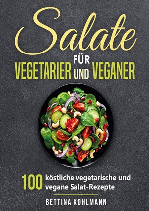 ISBN 9783989355163: Salate für Vegetarier und Veganer - 100 köstliche vegetarische und vegane Salat-Rezepte