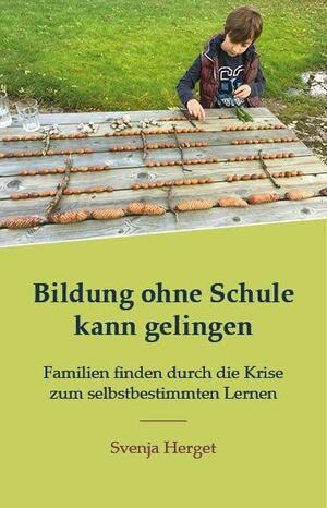 ISBN 9783989423374: Bildung ohne Schule kann gelingen - Familien finden durch die Krise zum selbstbestimmten Lernen