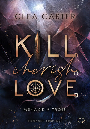 ISBN 9783989426801: Kill. Cherish. Love. – Romance Suspense