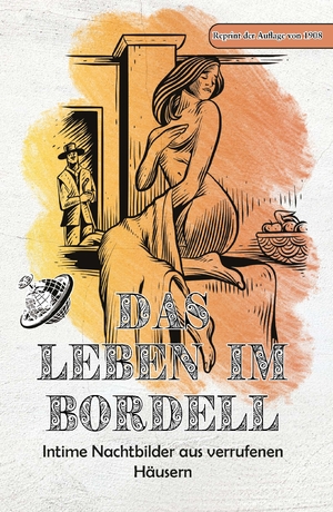 ISBN 9783989791374: Das Leben im Bordell - Intime Nachtbilder aus verrufenen Häusern