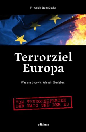 gebrauchtes Buch – Friedrich Steinhäusler – Terrorziel Europa - Was uns bedroht. Wie wir überleben. Vom Terrorexperten der NATO und der EU.