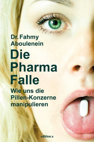 ISBN 9783990011577: Die Pharma-Falle - Wie uns die Pillen-Konzerne manipulieren