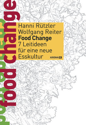 ISBN 9783990050316: Food Change - 7 Leitideen für eine neue Esskultur