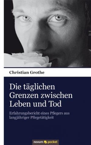 ISBN 9783990101155: Die täglichen Grenzen zwischen Leben und Tod - Erfahrungsbericht eines Pflegers aus langjähriger Pflegetätigkeit