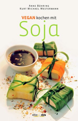 ISBN 9783990110539: Vegan kochen mit Soja