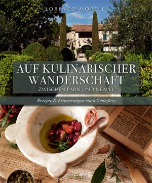 ISBN 9783990110645: Auf kulinarischer Wanderschaft zwischen Paris und Neapel - Rezepte und Erinnerungen eines Genießers