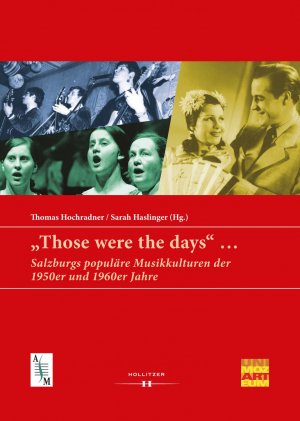 ISBN 9783990123980: "Those were the days" ... - Salzburgs populäre Musikkulturen der 1950er und 1960er Jahre