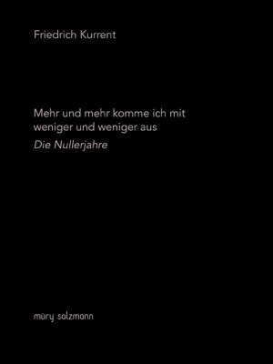 ISBN 9783990140437: Mehr und mehr komme ich mit weniger und weniger aus – Die Nullerjahre