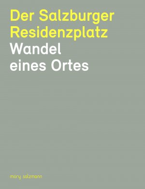 ISBN 9783990141816: Der Salzburger Residenzplatz - Wandel eines Ortes