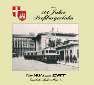 ISBN 9783990150368: 100 Jahre Preßburgerbahn - vom MOPS zum CAT