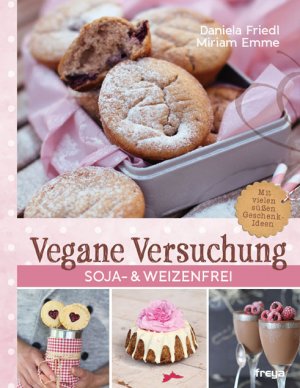 neues Buch – Friedl, Daniela und Miriam Emme – Vegane Versuchung. Soja- & weizenfrei.