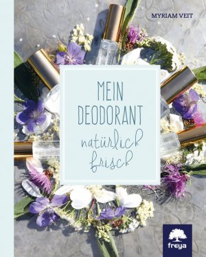 gebrauchtes Buch – Myriam Veit – Mein Deodorant natürlich frisch