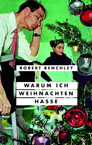 neues Buch – Robert Benchley – Warum ich Weihnachten hasse | Robert Benchley | Buch | 96 S. | Deutsch | 2025 | Jung und Jung KG | EAN 9783990272855